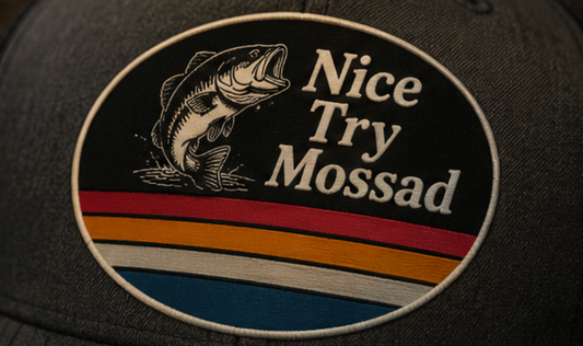 Nice Try Mossad™ First Cast